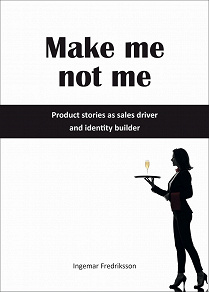 Omslagsbild för Make me not me - Product stories as sales driver and identity builder