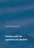 Omslagsbild för Danielas essäer om uppväxten och yrkeslivet.