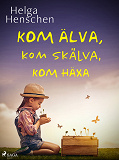 Omslagsbild för Kom älva, kom skälva, kom häxa