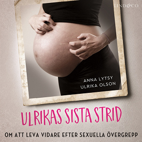 Cover for Ulrikas sista strid: Om att leva vidare efter sexuella övergrepp