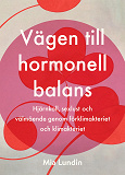 Omslagsbild för Vägen till hormonell balans : hjärnkoll, sexlust och välmående genom förklimakteriet och klimakteriet