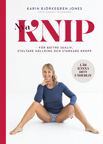 Omslagsbild för Nya Knip : för bättre sexliv, stoltare hållning och starkare kropp