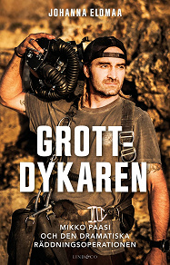 Cover for Grottdykaren. Mikko Paasi och den dramatiska räddningsoperationen