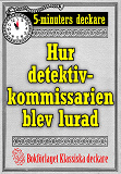 Cover for 5-minuters deckare. Hur detektivkommissarien blev lurad. Återutgivning av text från 1922