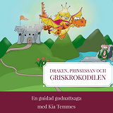 Cover for Draken, prinsessan och griskrokodilen