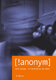 Cover for Inte Anonym [!anonym]: Inte Anonym - en berättelse om nätet