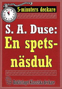 Omslagsbild för 5-minuters deckare. S. A. Duse: En spetsnäsduk. Detektivhistoria. Återutgivning av text från 1924
