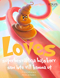 Cover for Loves superbesvärliga bajskorv som inte vill komma ut
