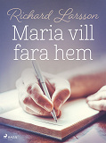 Omslagsbild för Maria vill fara hem