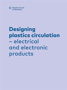 Omslagsbild för Designing plastics circulation: electrical and electronic products