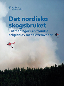 Omslagsbild för Det nordiska skogsbruket: utmaningar i en framtid präglad av mer extremväder