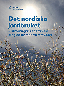 Omslagsbild för Det nordiska jordbruket: utmaningar i en framtid präglad av mer extremväder