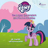 Omslagsbild för My Little Pony - Twilight Sparklen prinsessaloitsu ja muita kertomuksia