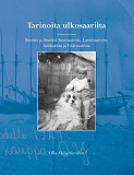Omslagsbild för Tarinoita ulkosaarilta: Ihmisiä ja ilmiöitä Suursaaresta, Lavansaaresta, Seiskarista ja Tytärsaaresta