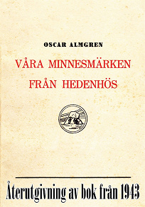 Omslagsbild för Våra minnesmärken från hedenhös. Återutgivning av bok från 1943
