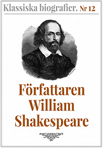 Omslagsbild för Klassiska biografier 12: Författaren William Shakespeare – Återutgivning av text från 1880