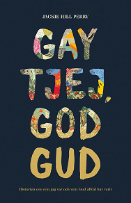 Omslagsbild för Gay tjej, god Gud : historien om vem jag var och vem Gud alltid har varit