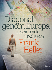 Omslagsbild för Diagonal genom Europa: reseintryck 1934-1937