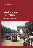 Omslagsbild för Min barndom i krigets Paris: En krönika 1933 - 1945