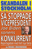 Omslagsbild för Skandal i Stockholm. Så stoppade vicepresident Joe Biden sonens konkurrent