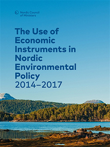 Omslagsbild för The Use of Economic Instruments in Nordic Environmental Policy 2014–2017
