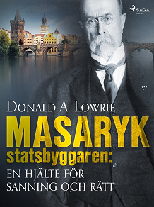 Omslagsbild för Masaryk - statsbyggaren: en hjälte för sanning och rätt