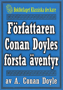 Omslagsbild för Författaren Arthur Conan Doyles första äventyr – Återutgivning av memoarer från 1923