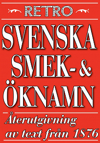 Omslagsbild för Svenska ök- och smeknamn. Återutgivning av text från 1876
