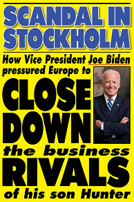 Omslagsbild för Scandal in Stockholm. How Vice President Joe Biden pressured Europe to close down the business rivals of his son
