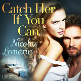 Omslagsbild för Catch Her If You Can – erotic short story