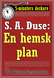 Omslagsbild för 5-minuters deckare. S. A. Duse: En hemsk plan. Återutgivning av text från 1919