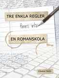 Omslagsbild för Tre enkla regler finns inte - en romanskola