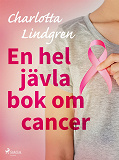 Omslagsbild för En hel jävla bok om cancer