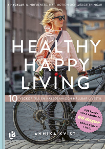 Omslagsbild för Healthy Happy Living - 10 veckor till en hälsosam och hållbar livsstil