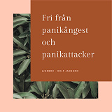 Cover for Fri från panikångest och panikattacker