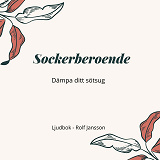 Cover for Sockerberoende – Dämpa ditt sötsug