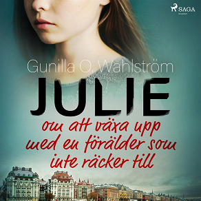 Cover for Julie: om att växa upp med en förälder som inte räcker till