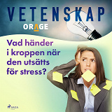 Omslagsbild för Vad händer i kroppen när den utsätts för stress?