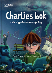 Omslagsbild för Charlies bok: när pappa blev en utomjording