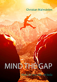 Omslagsbild för Mind the gap: Mod att leva för att leda