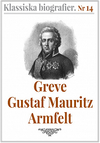 Omslagsbild för Klassiska biografier 14: Greve Gustaf Mauritz Armfelt – Återutgivning av text från 1833