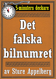 Omslagsbild för 5-minuters deckare. Det falska bilnumret. Återutgivning av text från 1935