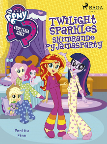 Omslagsbild för Equestria Girls - Twilight Sparkles skimrande pyjamasparty
