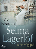 Omslagsbild för Selma Lagerlöf – livets vågspel