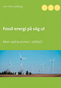 Cover for Fossil energi på väg ut: Men vad kommer i stället?