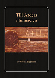 Omslagsbild för Till Anders i himmelen: Liljeholm, Ursula