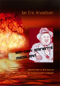 Omslagsbild för Bim-Den Eminente Missilern: Omskolningen av Bim Jong-sus på fiskepensionatet Gäddgapet