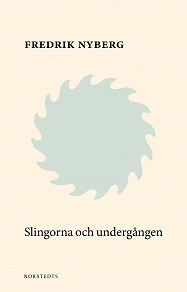 Omslagsbild för Slingorna & undergången : att bli ved III