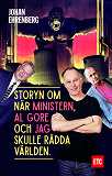 Omslagsbild för Storyn om när ministern, Al Gore och jag skulle rädda världen