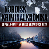 Cover for Uppsala-maffian spred skräck och fasa